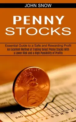 Akcje groszowe: Doskonała metoda handlu wybranymi akcjami groszowymi przy niższym ryzyku i wysokim prawdopodobieństwie zysków (Essential Guid - Penny Stocks: An Excellent Method of Trading Select Penny Stocks With a Lower Risk and a High Possibility of Profits (Essential Guid