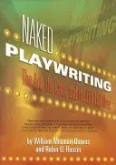 Naked Playwriting: Sztuka, rzemiosło i nagie życie - Naked Playwriting: The Art, the Craft, and the Life Laid Bare