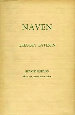Naven: Przegląd problemów sugerowanych przez złożony obraz kultury plemienia Nowej Gwinei narysowany z trzech punktów - Naven: A Survey of the Problems Suggested by a Composite Picture of the Culture of a New Guinea Tribe Drawn from Three Points