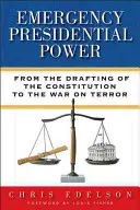 Nadzwyczajna władza prezydencka: Od opracowania konstytucji do wojny z terroryzmem - Emergency Presidential Power: From the Drafting of the Constitution to the War on Terror