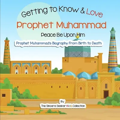 Poznać i pokochać proroka Mahometa: Twoje pierwsze wprowadzenie do Proroka Muhammada - Getting to Know and Love Prophet Muhammad: Your Very First Introduction to Prophet Muhammad