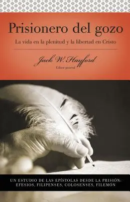 Serie Vida En Plenitud: Prisionero del Gozo: La Vida En La Plenitud Y La Libertad En Cristo = Więzień radości - Serie Vida En Plenitud: Prisionero del Gozo: La Vida En La Plenitud Y La Libertad En Cristo = Prisoner of Joy