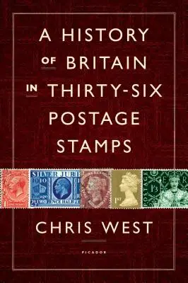 Historia Wielkiej Brytanii w trzydziestu sześciu znaczkach pocztowych - A History of Britain in Thirty-Six Postage Stamps