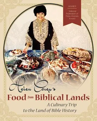 Helen Corey's Food From Biblical Lands: Kulinarna podróż do krainy historii biblijnej - Helen Corey's Food From Biblical Lands: A Culinary Trip to the Land of Bible History