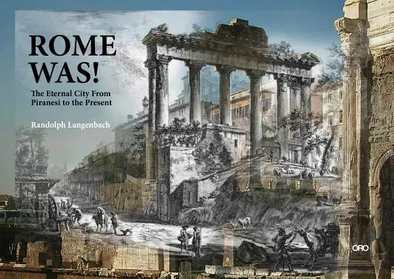 Rzym był! Wieczne Miasto od Piranesiego do współczesności - Rome Was!: The Eternal City, from Piranesi to the Present