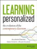 Spersonalizowane uczenie się: Ewolucja współczesnej klasy - Learning Personalized: The Evolution of the Contemporary Classroom