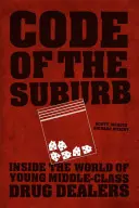 Kod przedmieścia: wewnątrz świata młodych dilerów narkotyków z klasy średniej - Code of the Suburb: Inside the World of Young Middle-Class Drug Dealers