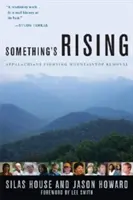 Coś rośnie: Appalachy walczą z usuwaniem wierzchołków gór - Something's Rising: Appalachians Fighting Mountaintop Removal