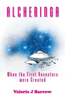 Alcheringa - Kiedy powstali pierwsi przodkowie: Starożytni kosmici w Australii - Alcheringa - When the First Ancestors were Created: Ancient Aliens in Australia