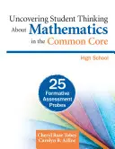Odkrywanie sposobu myślenia uczniów o matematyce zgodnie z podstawą programową, szkoła średnia: 25 prób oceny kształtującej - Uncovering Student Thinking about Mathematics in the Common Core, High School: 25 Formative Assessment Probes