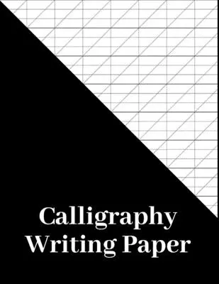 Papier do kaligrafii: 180 stron, papier do ćwiczeń kaligraficznych i zeszyt ćwiczeń dla artystów liternictwa i kaligrafów, skośna kaligrafia - Calligraphy Writing Paper: 180 Pages, calligraphers practice paper and workbook for lettering artist and calligraphy writers, slanted calligraphy