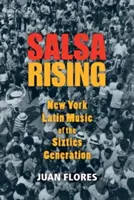 Salsa Rising: Nowojorska muzyka latynoska pokolenia lat sześćdziesiątych - Salsa Rising: New York Latin Music of the Sixties Generation