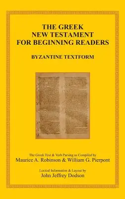 Grecki Nowy Testament dla początkujących czytelników: Tekst bizantyjski i analiza czasowników - The Greek New Testament for Beginning Readers: Byzantine Textform & Verb Parsing