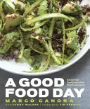 Dzień dobrego jedzenia: Reboot Your Health with Food That Tastes Great: Książka kucharska - A Good Food Day: Reboot Your Health with Food That Tastes Great: A Cookbook