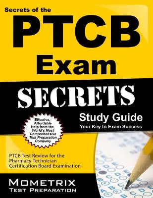Sekrety egzaminu PTCB - przewodnik do nauki: Przegląd testów PTCB do egzaminu Rady Certyfikacji Techników Farmacji - Secrets of the PTCB Exam Study Guide: PTCB Test Review for the Pharmacy Technician Certification Board Examination