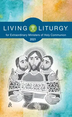 Living Liturgytm dla nadzwyczajnych szafarzy Komunii Świętej: Rok B (2021) - Living Liturgytm for Extraordinary Ministers of Holy Communion: Year B (2021)