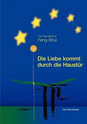 Die Liebe kommt durch die Haustr: Prawdziwy duch Feng-Shui