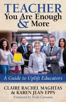 Teacher You Are Enough and More: Przewodnik dla podnoszących na duchu nauczycieli - Teacher You Are Enough and More: A Guide to Uplift Educators