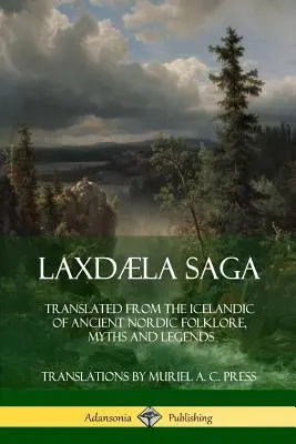 Laxdla Saga: przetłumaczony z islandzkiego starożytny nordycki folklor, mity i legendy - Laxdla Saga: Translated from the Icelandic of Ancient Nordic Folklore, Myths and Legends