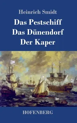 Das Pestschiff / Das Dnendorf / Der Kaper: Drei Novellen