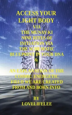 Uzyskaj dostęp do swojego Świetlistego Ciała poprzez Dziewięć Obrzędów Inicjacji Munay-KI - Access Your Light Body Via the Munay-KI Nine Rites of Initiation