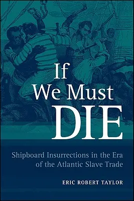 Jeśli musimy umrzeć: powstania na statkach w epoce atlantyckiego handlu niewolnikami - If We Must Die: Shipboard Insurrections in the Era of the Atlantic Slave Trade