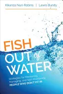 Fish Out of Water: Mentoring, zarządzanie i samokontrola osób, które do nas nie pasują - Fish Out of Water: Mentoring, Managing, and Self-Monitoring People Who Don′t Fit in