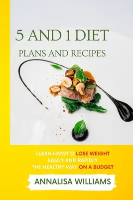 5 i 1 Dieta Plany i Przepisy: Dowiedz się, jak łatwo i szybko schudnąć w zdrowy sposób przy ograniczonym budżecie - 5 and 1 Diet Plans and Recipes: Learn how to Lose Weight Easily and Rapidly the Healthy Way on a Budget