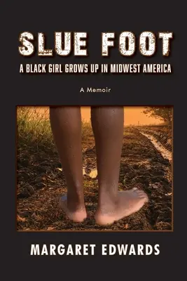 Slue Foot: Czarna dziewczyna dorasta w środkowo-zachodniej Ameryce - Slue Foot: A Black Girl Grows Up in Midwest America