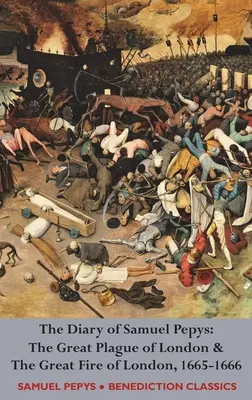 Dziennik Samuela Pepysa: Wielka zaraza w Londynie i wielki pożar Londynu, 1665-1666 - The Diary of Samuel Pepys: The Great Plague of London & The Great Fire of London, 1665-1666