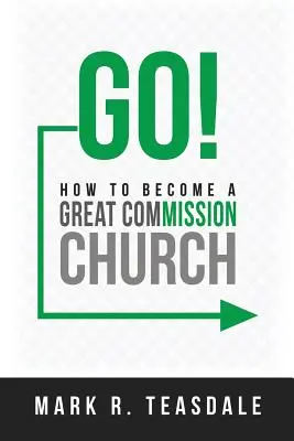 Idź: Jak stać się Kościołem Wielkiej Komisji - Go: How to Become a Great Commission Church