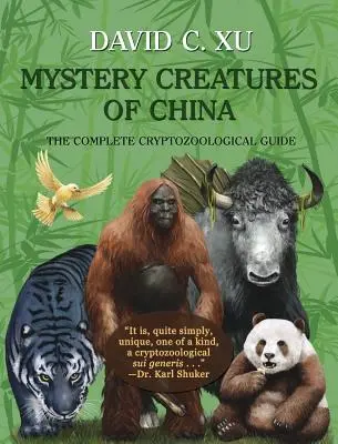 Tajemnicze stworzenia Chin: Kompletny przewodnik kryptozoologiczny - Mystery Creatures of China: The Complete Cryptozoological Guide