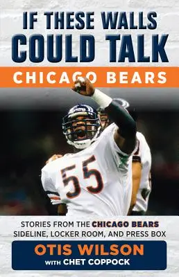 Gdyby te ściany mogły mówić: Chicago Bears: Historie z linii bocznej, szatni i loży prasowej drużyny Chicago Bears - If These Walls Could Talk: Chicago Bears: Stories from the Chicago Bears Sideline, Locker Room, and Press Box