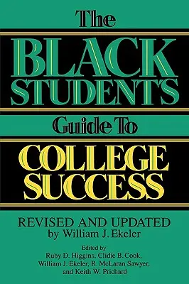 The Black Student's Guide to College Success: Poprawiony i zaktualizowany przez Williama J. Ekelera - The Black Student's Guide to College Success: Revised and Updated by William J. Ekeler
