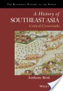 Historia Azji Południowo-Wschodniej: Krytyczne rozdroża - A History of Southeast Asia: Critical Crossroads
