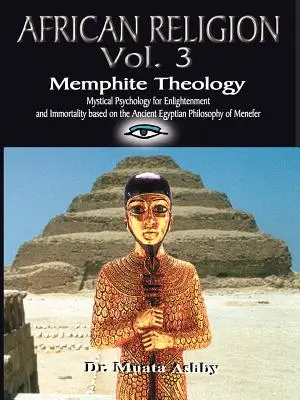 RELIGIA AFRYKAŃSKA Tom 3: Teologia memficka i psychologia mistyczna - AFRICAN RELIGION Volume 3: Memphite Theology and Mystical Psychology