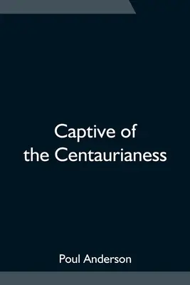 Zniewolona Centaurianka - Captive of the Centaurianess