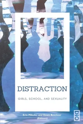 Rozproszenie uwagi: Dziewczęta, szkoła i seksualność - Distraction: Girls, School, and Sexuality