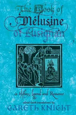 Księga Meluzyny z Lusignan: w historii, legendzie i romansie - The Book of Melusine of Lusignan: In History, Legend and Romance