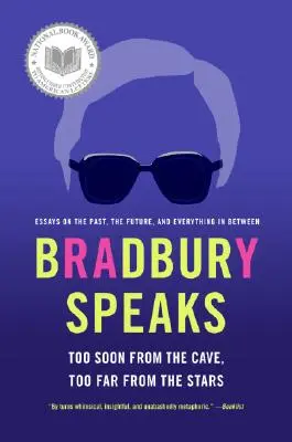 Bradbury mówi: Za wcześnie z jaskini, za daleko od gwiazd - Bradbury Speaks: Too Soon from the Cave, Too Far from the Stars