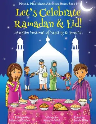 Świętujmy Ramadan i Eid! (Muzułmański festiwal postu i słodyczy) (Maya & Neel's India Adventure Series, Book 4) - Let's Celebrate Ramadan & Eid! (Muslim Festival of Fasting & Sweets) (Maya & Neel's India Adventure Series, Book 4)