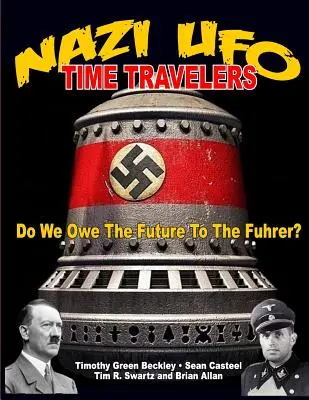 NAZI UFO - podróżnicy w czasie: Czy przyszłość zawdzięczamy innym? - NAZI UFO Time Travelers: Do We Owe The Future To The Furher?