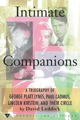 Intymni towarzysze - Triografia George'a Platta Lynesa, Paula Cadmusa, Lincolna Kirsteina i ich kręgu - Intimate Companions - A Triography of George Platt Lynes, Paul Cadmus, Lincoln Kirstein, and Their Circle