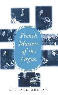 Francuscy mistrzowie organów: Saint-Sans, Franck, Widor, Vierne, Dupr, Langlais, Messiaen - French Masters of the Organ: Saint-Sans, Franck, Widor, Vierne, Dupr, Langlais, Messiaen