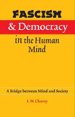 Faszyzm i demokracja w ludzkim umyśle: Pomost między umysłem a społeczeństwem - Fascism and Democracy in the Human Mind: A Bridge between Mind and Society