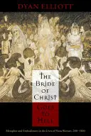 Oblubienica Chrystusa idzie do piekła: Metafora i ucieleśnienie w życiu pobożnych kobiet, 200-1500 - The Bride of Christ Goes to Hell: Metaphor and Embodiment in the Lives of Pious Women, 200-1500