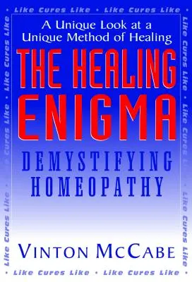 The Healing Enigma: Demistyfikacja homeopatii - The Healing Enigma: Demystifying Homeopathy