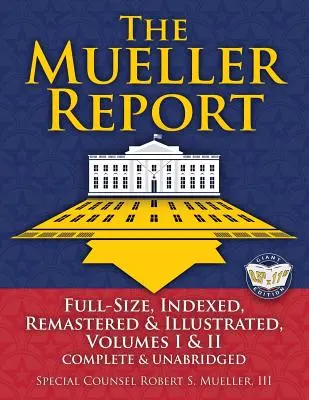 Raport Muellera: Pełnowymiarowy, indeksowany, zremasterowany i ilustrowany, tom I i II, kompletny i nieskrócony: Zawiera całkowicie nowy indeks ponad 10 - The Mueller Report: Full-Size, Indexed, Remastered & Illustrated, Volumes I & II, Complete & Unabridged: Includes All-New Index of Over 10