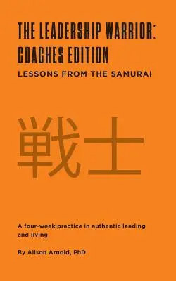 The Leadership Warrior: Coaches Edition: Lekcje od samurajów - The Leadership Warrior: Coaches Edition: Lessons from the Samurai