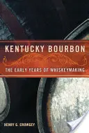 Kentucky Bourbon: Wczesne lata produkcji whiskey